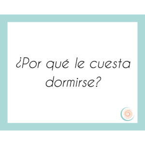 Le cuesta dormir
