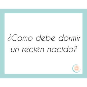 cómo dormir a un recien nacido inquieto